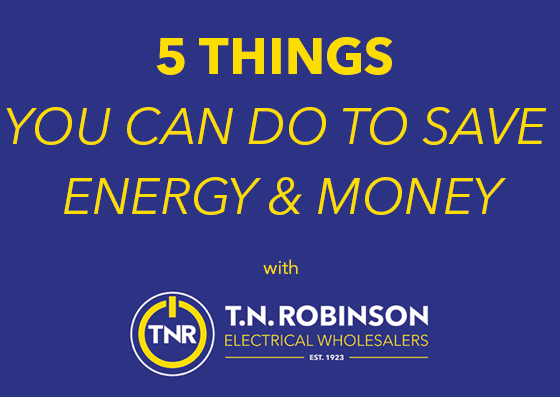 5 THINGS YOU CAN DO TO SAVE ENERGY & MONEY